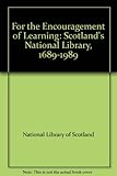 For the encouragement of learning : Scotland's national library, 1689-1989