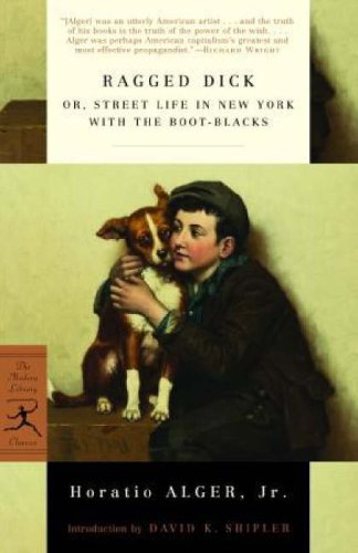 Ragged Dick: or, Street Life in New York with the Boot-Blacks (Modern Library Classics)