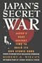 Japan's Secret War: Japan's Race Against Time to Build Its Own Atomic Bomb