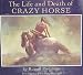 The Life and Death of Crazy Horse