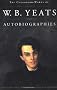 Autobiographies (Collected Works of W. B. Yeats)
