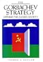 The Gorbachev Strategy: Opening the Closed Society