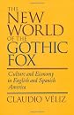 The New World of the Gothic Fox: Culture and Economy in English and Spanish America