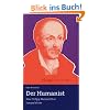 Der Humanist: Was Philipp Melanchthon Europa lehrte