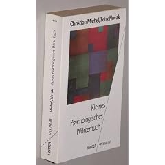 Michel, Christian/Novak, Felix: Kleines psychologisches W�rterbuch. Erw. und aktualisierte Neuausg. Freiburg, Herder, 1991. 8�. 444 (1) S. kart. (ISBN 3-451-04054-9)