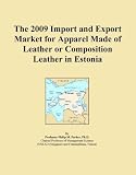 The 2009 Import and Export Market for Apparel Made of Leather or Composition Leather in Estonia 41UAa50cTEL. SL160 The 2009 Import and Export Market for Apparel Made of Leather or Composition Leather in Estonia