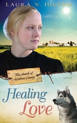 [ Healing Love (Amish of Webster County) [ HEALING LOVE (AMISH OF WEBSTER COUNTY) ] By Hilton, Laura V ( Author )Sep-01-2012 Paperback