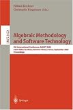 Algebraic Methodology and Software Technology: 9th International Conference, AMAST 2002, Saint-Gilles-les- Bains, Reunion Island, France, September 9-13, ... (Lecture Notes in Computer Science)