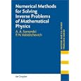 Numerical Methods for Solving Inverse Problems of Mathematical Physics (Inverse and Ill-Posed Problems) by Alexander A. Samarskii and Peter N. Vabishchevich