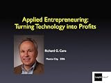 Applied Entrepreneuring: Turning technology into profits.