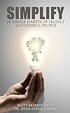SIMPLIFY: 25 Simple Habits of Highly Successful People (The Power of Habit)