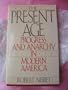 The Present Age: Progress and Anarchy in Modern America