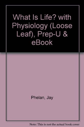 What is Life? with Physiology (loose leaf), Prep-U & eBook