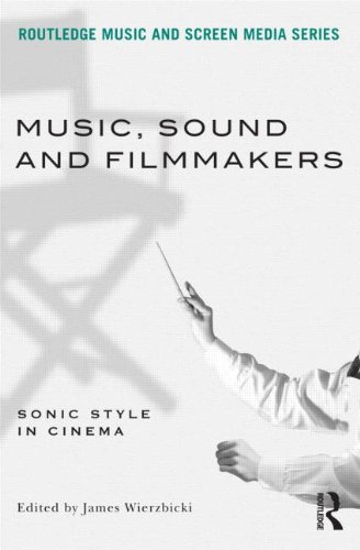 Music, Sound and Filmmakers: Sonic Style in Cinema (Routledge Music and Screen Media)