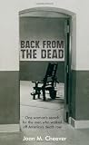 Back from the Dead: One Woman's Search for the Men Who Walked off America's Death Row Back from the Dead: One Woman's Search for the Men Who Walked off America's Death Row