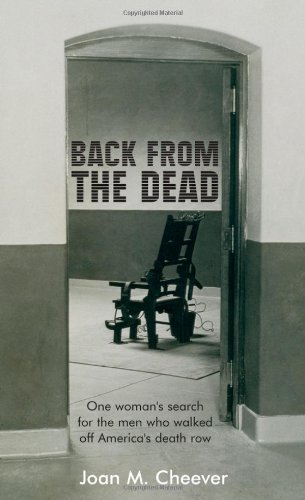 Back from the Dead: One Woman's Search for the Men Who Walked off America's Death Row Back from the Dead: One Woman's Search for the Men Who Walked off America's Death Row