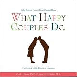 What Happy Couples Do: Belly Button Fuzz & Bare-Chested Hugs--The Loving Little Rituals of Romance