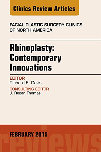 Rhinoplasty: Contemporary Innovations, An Issue of Facial Plastic Surgery Clinics of North America, (The Clinics: Surgery)