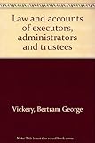Law and accounts of executors, administrators and trustees
