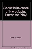 The scientific invention of hieroglyphs, or, Hurrah for Pliny!