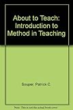 About to teach : an introduction to method in teaching