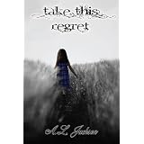 Take This Regret ~ A. L. Jackson