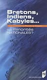 Bretons, Indiens, Kabyles : Des minorit�s nationales ?