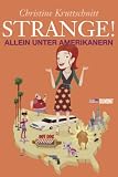 Strange!: Allein unter Amerikanern - Christine Kruttschnitt