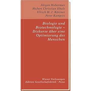 Biologie und Biotechnologie - Diskurse über eine Optimierung des Menschen (Edition Gesellschaftskritik)