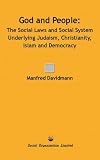 God and people : the social laws and social system underlying Judaism, Christianity, Islam and democracy