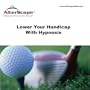 Lower Your Handicap With Hypnosis