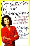 Of Course I'm for Monogamy: I'm Also for Everlasting Peace and an End to Taxes