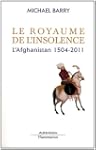 Le royaume de l'insolence : L'Afghani...