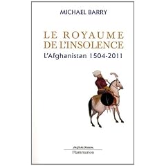 Le royaume de l'insolence : L'Afghanistan 1504-2011