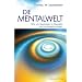 Die Mentalwelt - Wie uns Gedanken im Diesseits und im Jenseits pr�gen