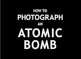 How To Photograph an Atomic Bomb