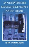 An African Centered Response to Ruby Paynes Poverty Theory