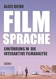 Filmsprache - Einf&uuml;hrung in die interaktive  Filmanalyse - Alice Bienk