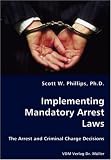 Implementing Mandatory Arrest Laws - The Arrest and Criminal Charge Decisions