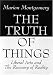 The Truth of Things: Liberal Arts and the Recovery of Reality by Marion Montgomery