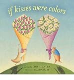 [(If Kisses Were Colors )] [Author: Janet Lawler] [Dec-2010]