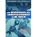 Die Beseitigung der Arbeitslosigkeit im Dritten Reich: Unter besonderer Ber�cksichtigung der Aufr�stung