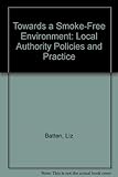 Towards a smoke-free environment : local authority policies and practice