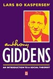 Anthony Giddens: An Introduction to a Social Theorist