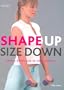 Shape Up Size Down: Drop a Dress Size in Only 4 Weeks