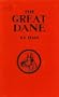 The Great Dane: A Complete Discussion of the History, Breeding, Care, Training and Exhibiting of this Breed of Dog