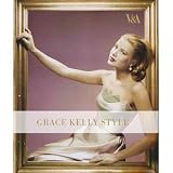 Grace Kelly Style: Fashion for Hollywood''s Princess