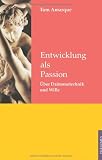 Produkt-Bild: Entwicklung als Passion: &Uuml;ber Daimonotechnik und Wille