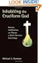 Inhabiting the Cruciform God: Kenosis, Justification, and Theosis in Paul's Narrative Soteriology