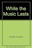 While the Music Lasts
